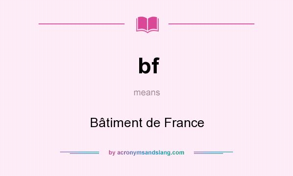 What does bf mean? It stands for Bâtiment de France