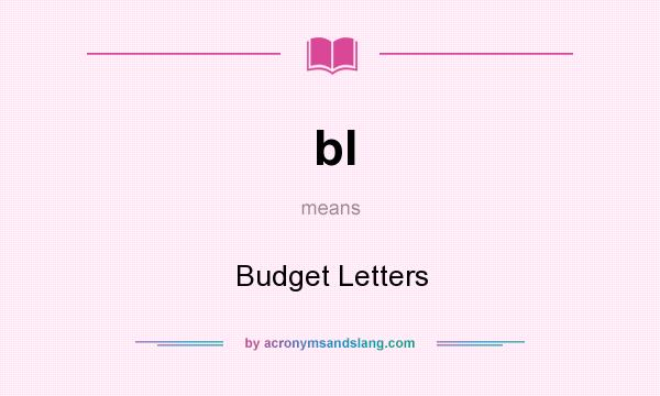 What does bl mean? It stands for Budget Letters