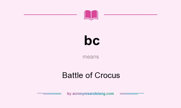 What does bc mean? It stands for Battle of Crocus