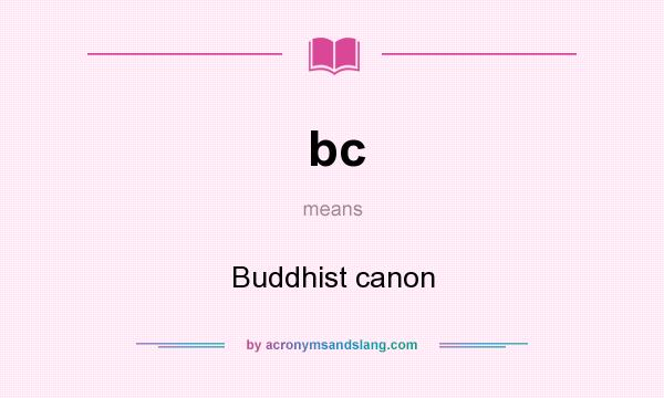 What does bc mean? It stands for Buddhist canon