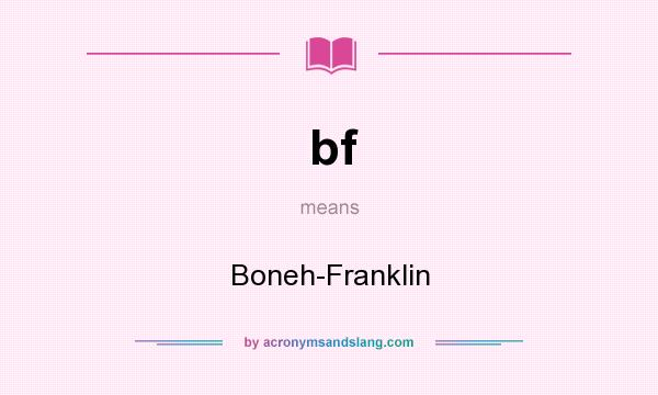 What does bf mean? It stands for Boneh-Franklin