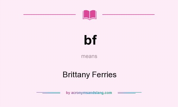 What does bf mean? It stands for Brittany Ferries