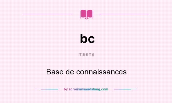 What does bc mean? It stands for Base de connaissances