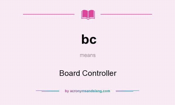 What does bc mean? It stands for Board Controller