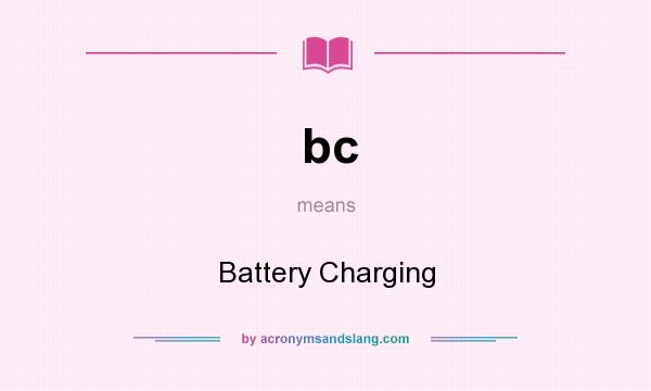 What does bc mean? It stands for Battery Charging
