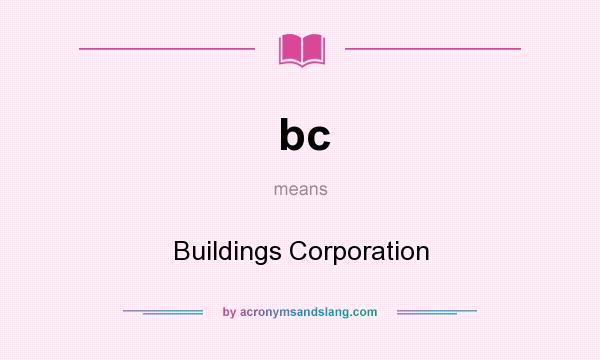 What does bc mean? It stands for Buildings Corporation