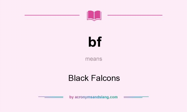 What does bf mean? It stands for Black Falcons