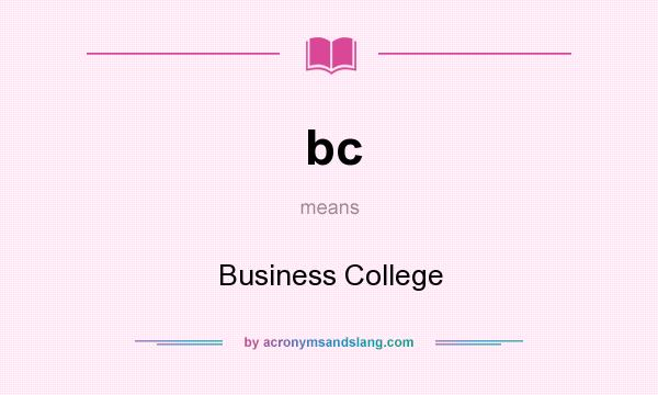 What does bc mean? It stands for Business College