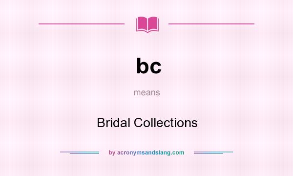 What does bc mean? It stands for Bridal Collections