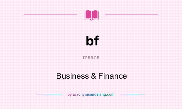 What does bf mean? It stands for Business & Finance