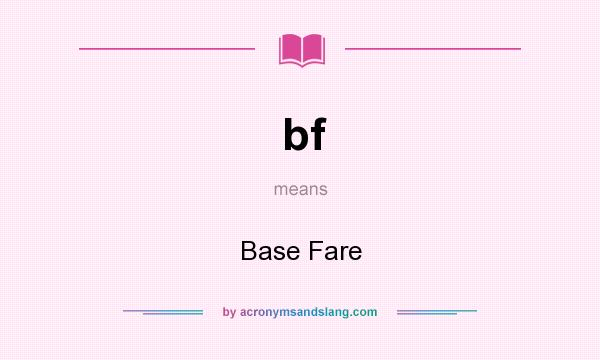 What does bf mean? It stands for Base Fare