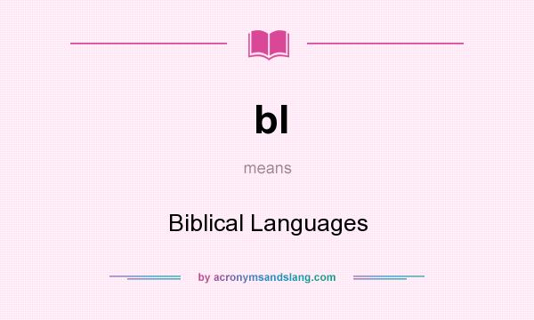 What does bl mean? It stands for Biblical Languages