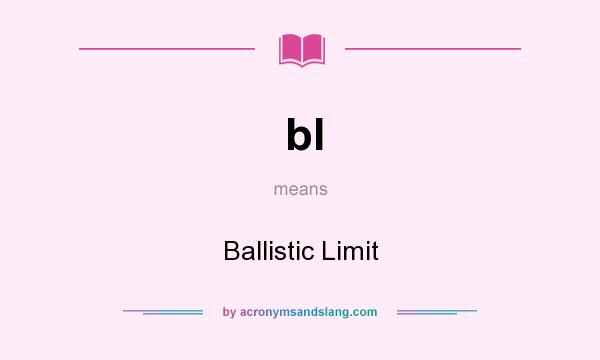 What does bl mean? It stands for Ballistic Limit