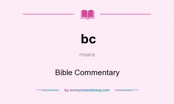 What does bc mean? It stands for Bible Commentary
