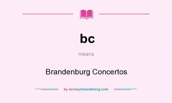 What does bc mean? It stands for Brandenburg Concertos