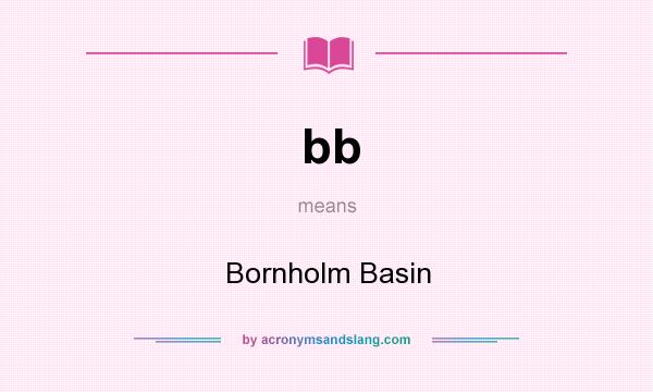 What does bb mean? It stands for Bornholm Basin