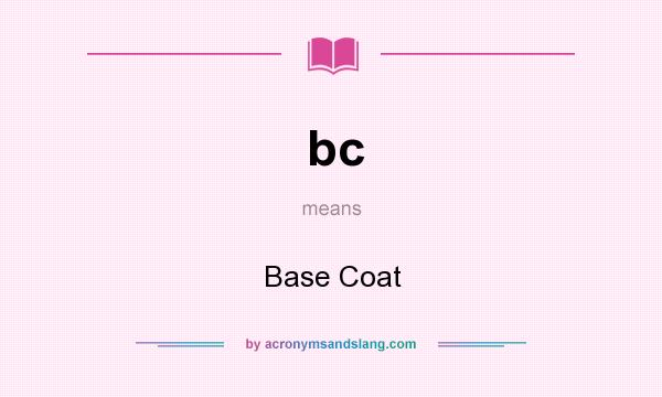 What does bc mean? It stands for Base Coat