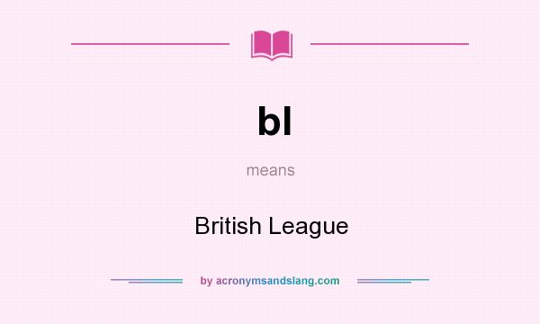 What does bl mean? It stands for British League