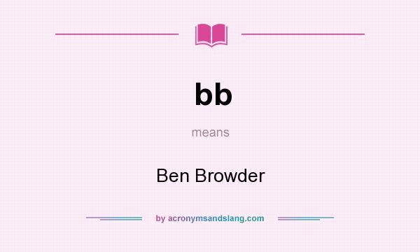 What does bb mean? It stands for Ben Browder