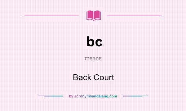 What does bc mean? It stands for Back Court