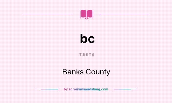 What does bc mean? It stands for Banks County