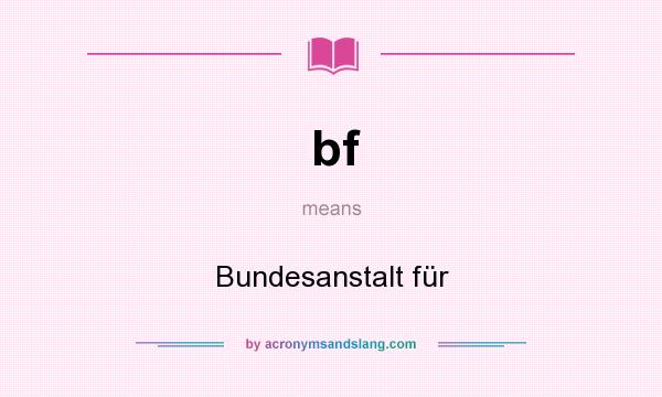 What does bf mean? It stands for Bundesanstalt für
