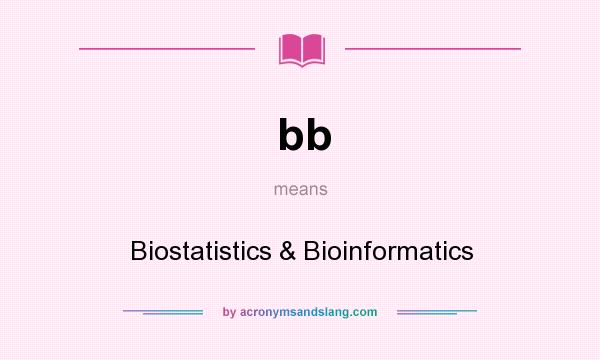 What does bb mean? It stands for Biostatistics & Bioinformatics