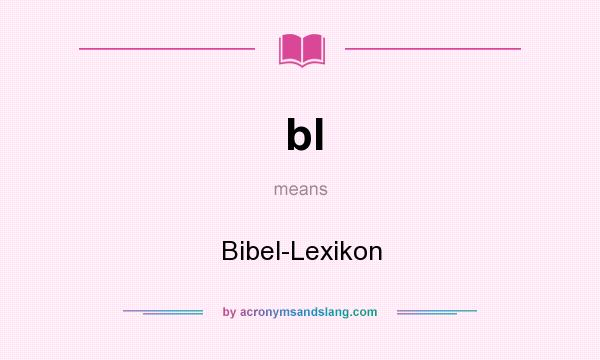 What does bl mean? It stands for Bibel-Lexikon