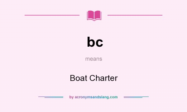 What does bc mean? It stands for Boat Charter