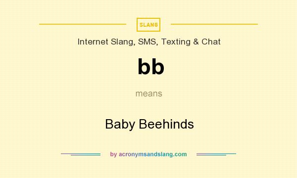 What does bb mean? It stands for Baby Beehinds