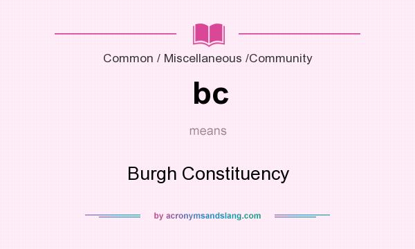 What does bc mean? It stands for Burgh Constituency