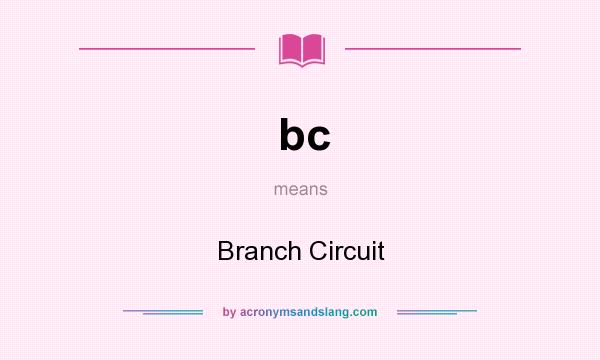 What does bc mean? It stands for Branch Circuit