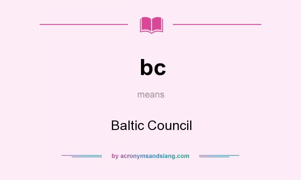 What does bc mean? It stands for Baltic Council