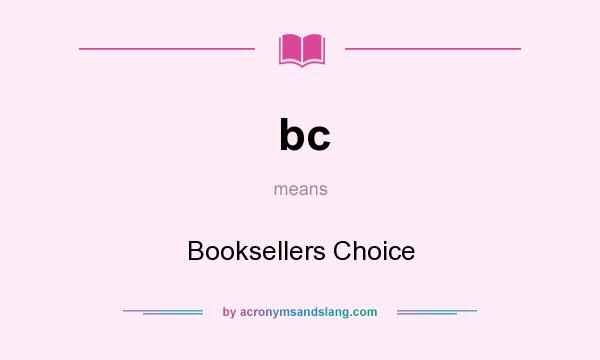 What does bc mean? It stands for Booksellers Choice