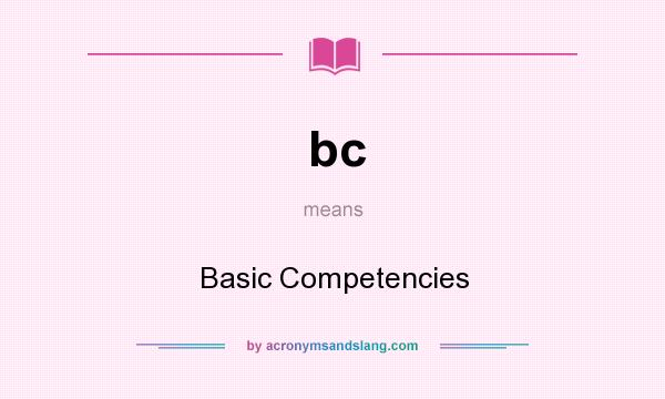 What does bc mean? It stands for Basic Competencies