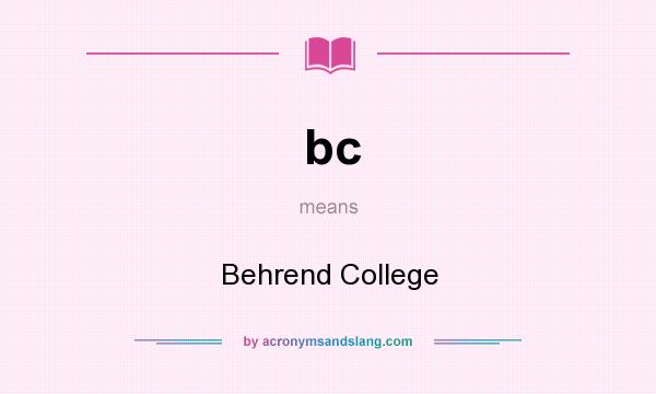What does bc mean? It stands for Behrend College