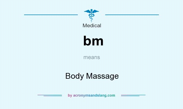 What does bm mean? It stands for Body Massage