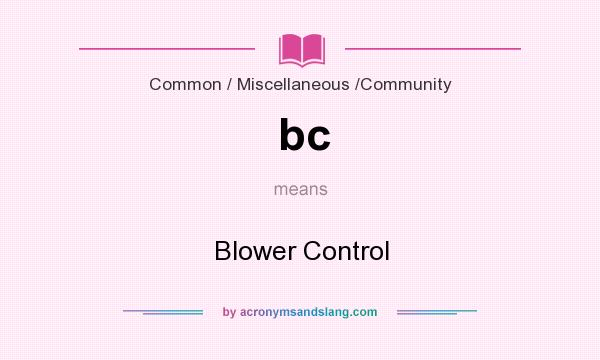 What does bc mean? It stands for Blower Control