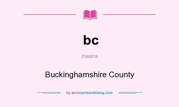 What does bc mean? It stands for Buckinghamshire County