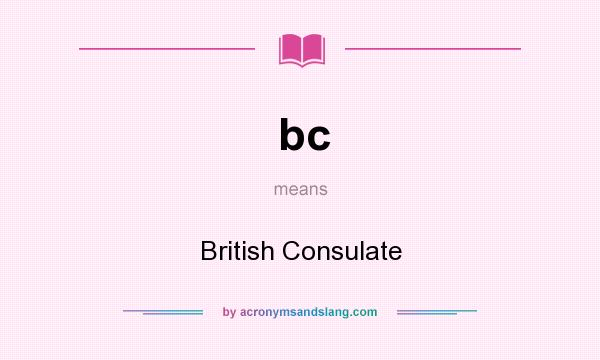 What does bc mean? It stands for British Consulate