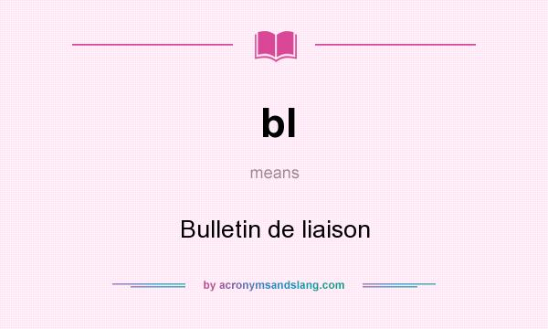What does bl mean? It stands for Bulletin de liaison