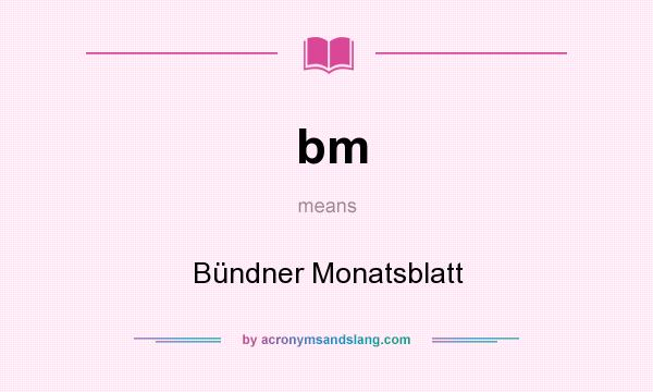 What does bm mean? It stands for Bündner Monatsblatt