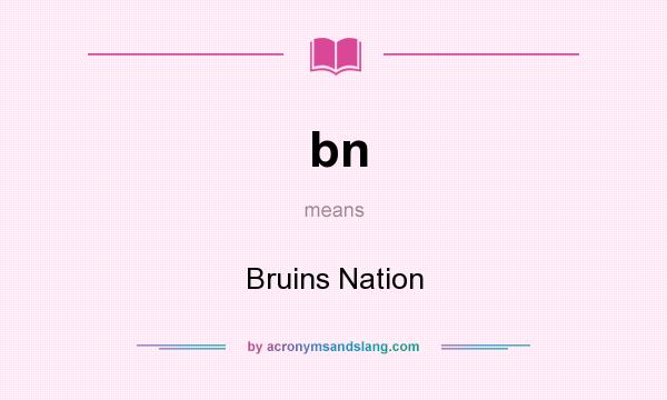 What does bn mean? It stands for Bruins Nation