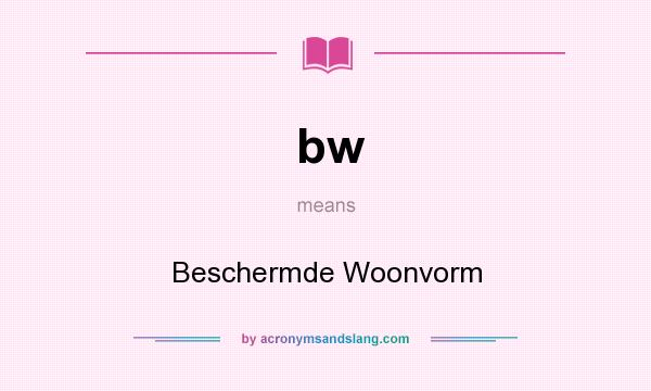 What does bw mean? It stands for Beschermde Woonvorm
