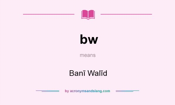 What does bw mean? It stands for Banī Walīd