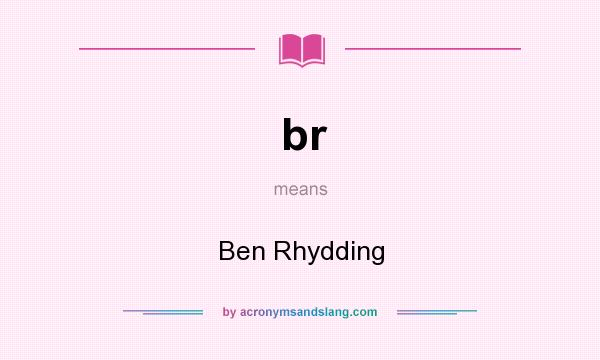 What does br mean? It stands for Ben Rhydding