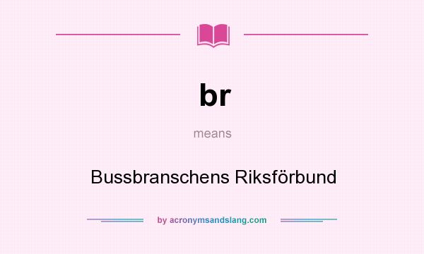 What does br mean? It stands for Bussbranschens Riksförbund