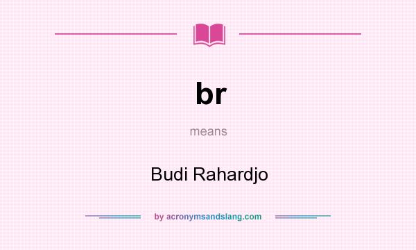 What does br mean? It stands for Budi Rahardjo