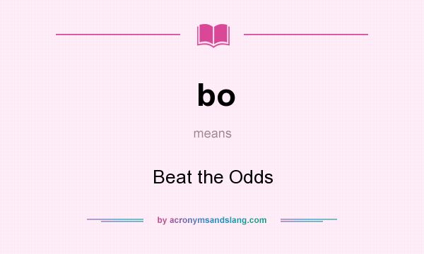 What does bo mean? It stands for Beat the Odds