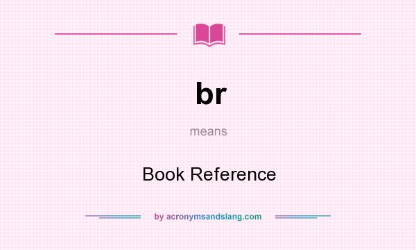 What does br mean? It stands for Book Reference
